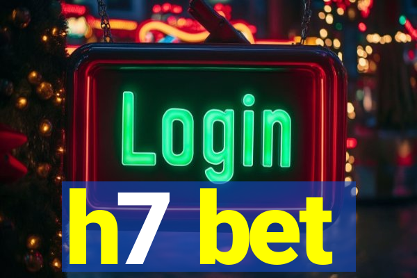 h7 bet